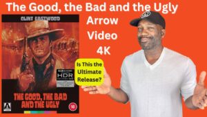 The Good, The Bad and The Ugly (1966) – Arrow Video 4K Review | Definitive Dollars Trilogy Release